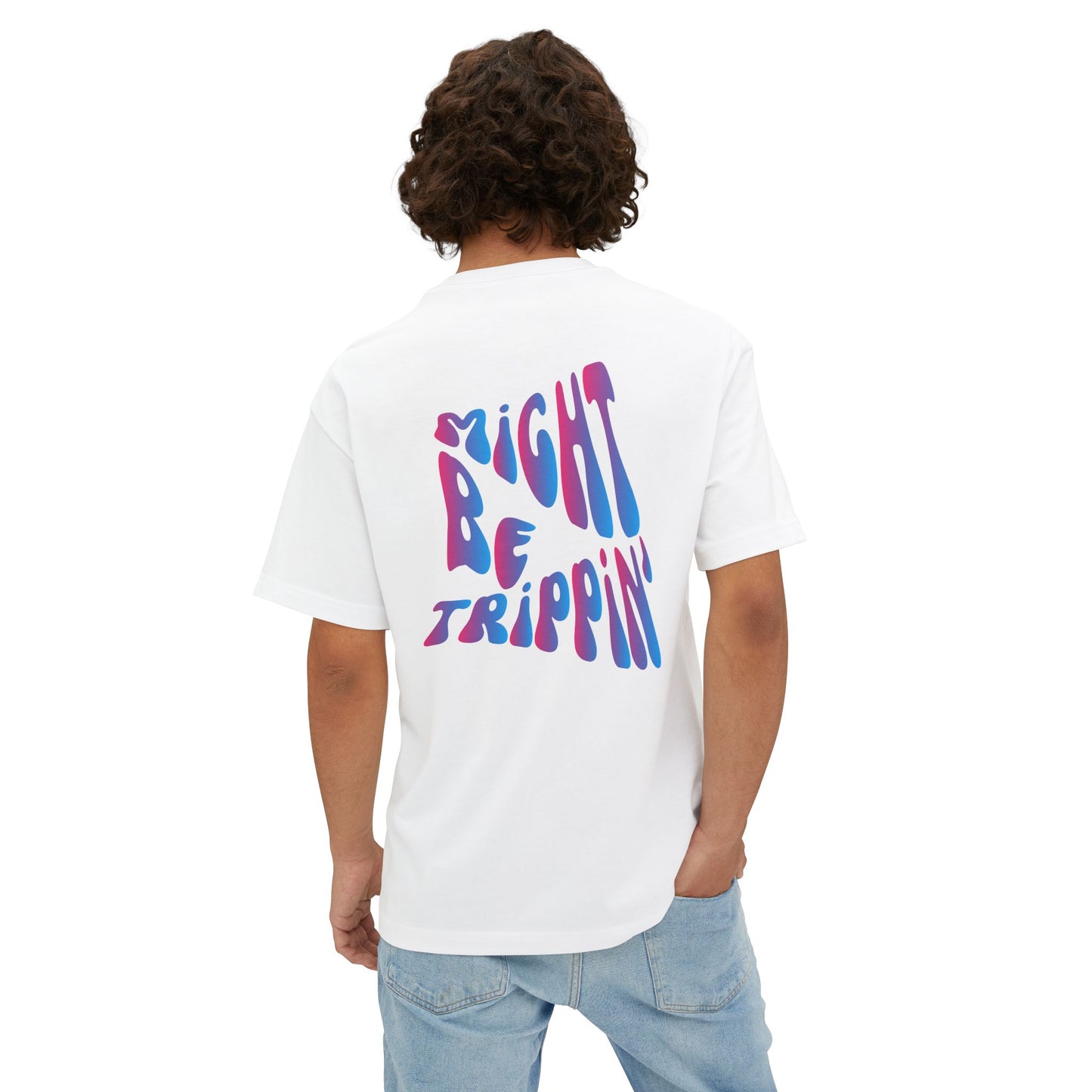 Might be Trippin' - Oversized Boxy Tee