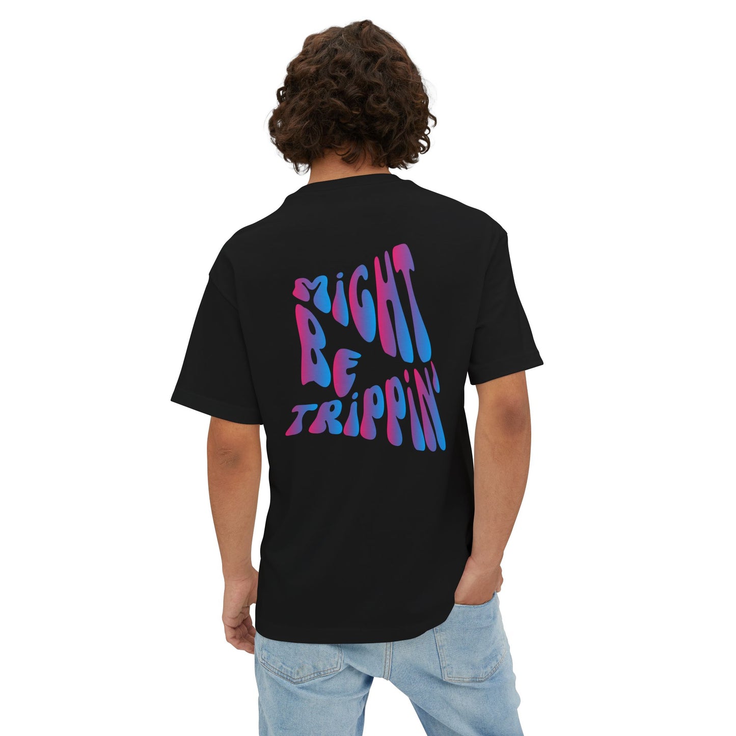 Might be Trippin' - Oversized Boxy Tee